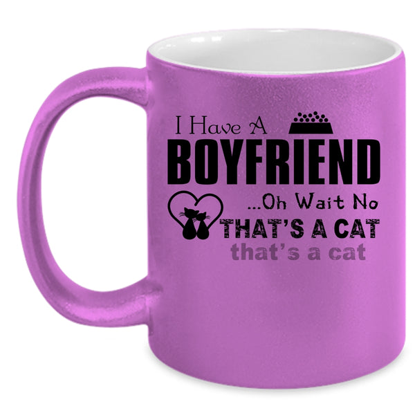 I Have A Boyfriend Cup, I Love A Cat Mug