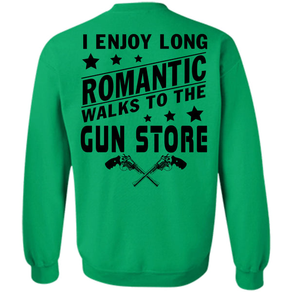Being A Gunner T Shirt, I Enjoy Long Romantic Walks To The Gun Store Sweatshirt