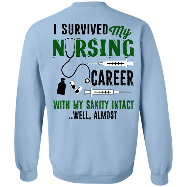 Being A Nurse T Shirt, I Survived My Nursing Career Sweatshirt