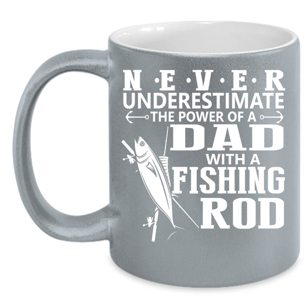 The Power Of A Dad With A Fishing Rod Coffee Mug, Cool Dad Coffee Cup