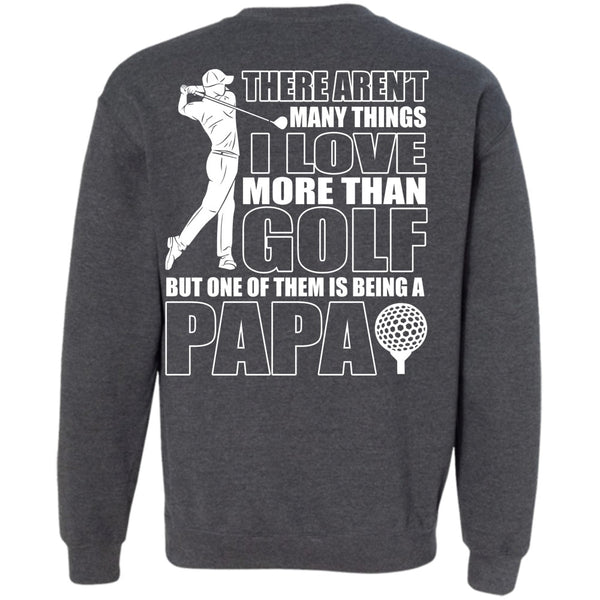 Being A Papa T Shirt, I Love Golfing Sweatshirt