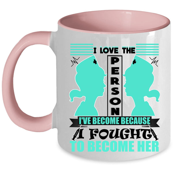Awesome Nurses Coffee Mug, I Love The Person I've Become Accent Mug