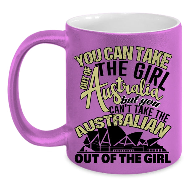Awesome Girls Coffee Mug, You Can Take The Girl Out Of Australian Accent Mug