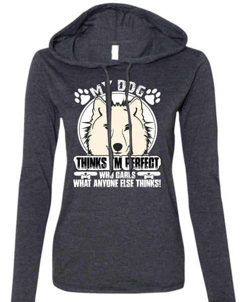 My Dog Thinks T Shirt, I Love My Dog T Shirt (Anvil Ladies Ringspun Hooded)