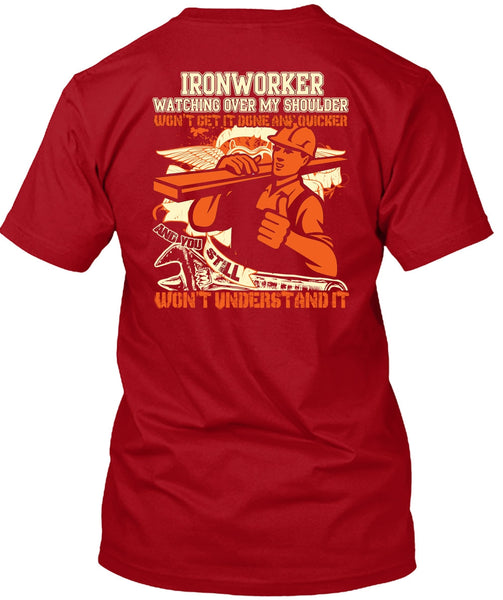 Ironworker Watching Over My Shoulder T Shirt, Being An Ironworker T Shirt