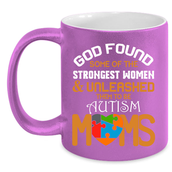 Strongest Women Coffee Mug, To Be Autism Moms Coffee Cup