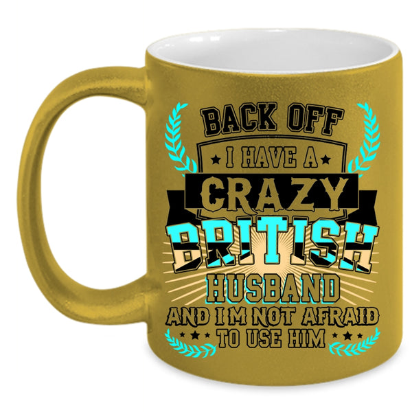 Crazy British Husband Coffee Mug, I Have A Crazy British Husband Accent Mug