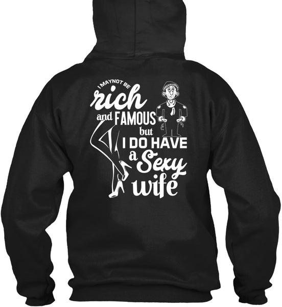 I Do Have A Wife T Shirt, I Maynot Be Rich T Shirt