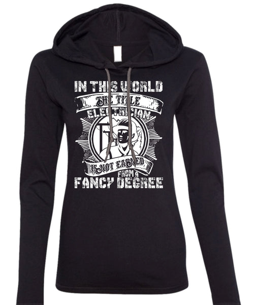 In This World The Title Electrician T Shirt, Fancy Degree T Shirt (Anvil Ladies Ringspun Hooded)
