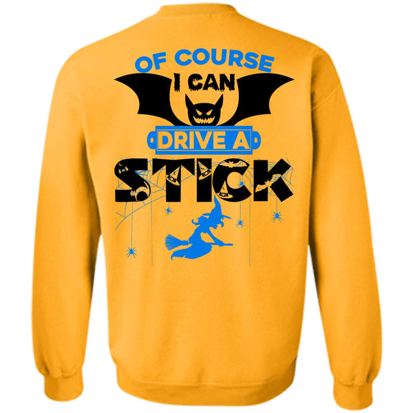 Wait For Halloween T Shirt, Of Course I Can Drive A Stick Sweatshirt