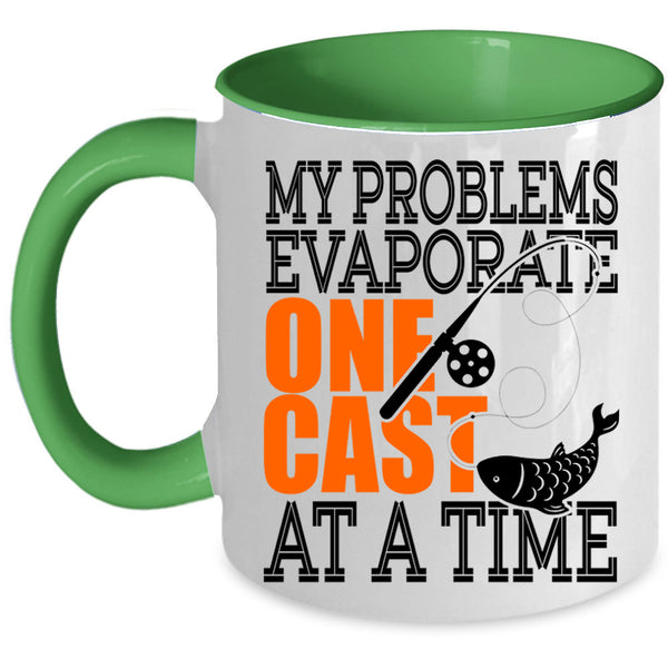 Fishing Coffee Mug, My Problems Evaporate One Cast At A Time Accent Mug