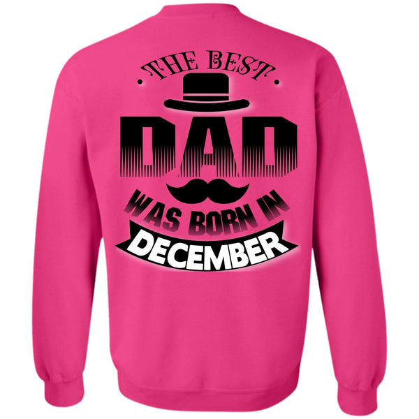Being A Father T Shirt, The Best Dad Was Born In December Sweatshirt