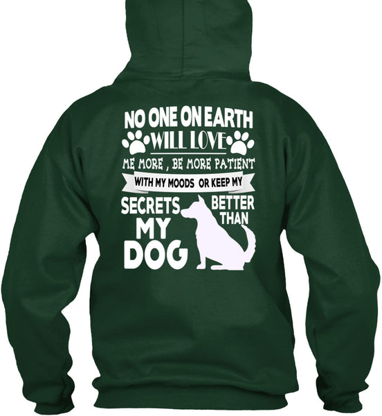 Secrets Better Than My Dog T Shirt, No One On Earth Will Love T Shirt