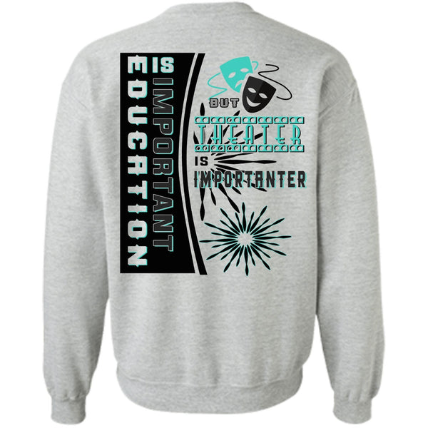 My Job T Shirt, Education Is Important But Theater Is Importanter Sweatshirt
