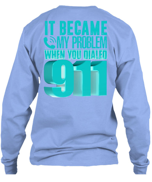 It Became My Problem T Shirt, I Love Police T Shirt