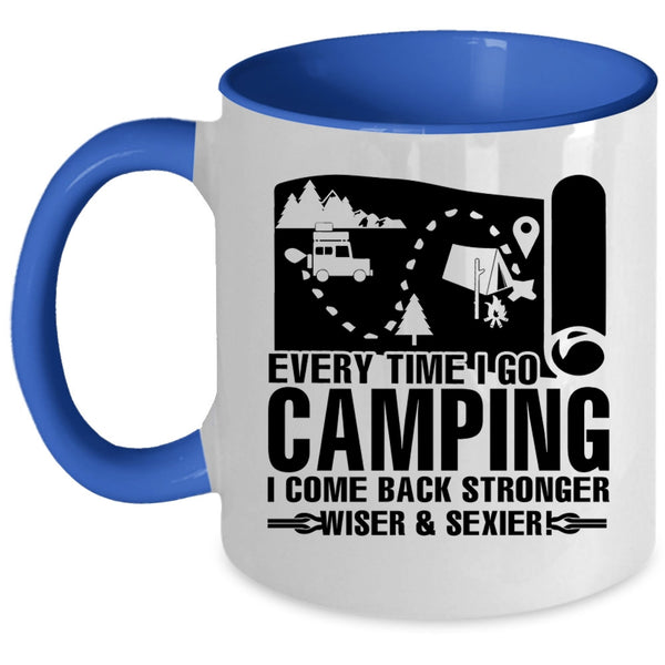 I Come Back Stronger Coffee Mug, Every Time I Go Camping Accent Mug