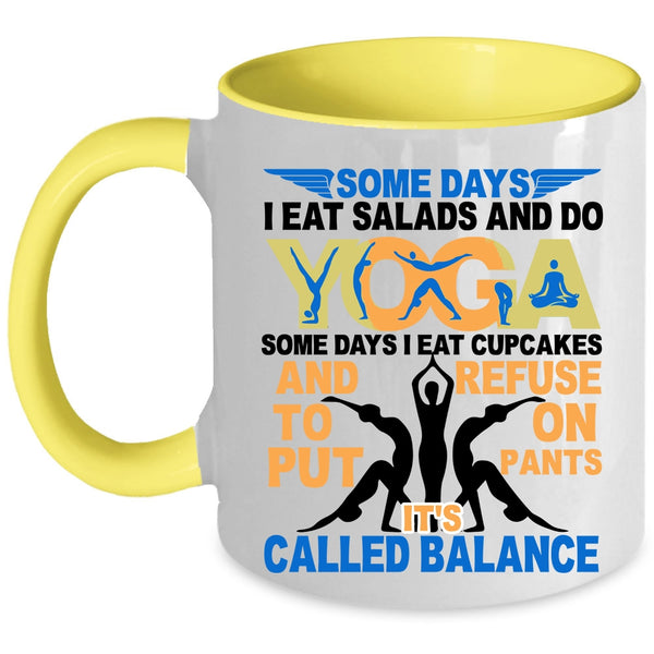 It's Called Balance Coffee Mug, I Eat Salads And Do Yoga Accent Mug