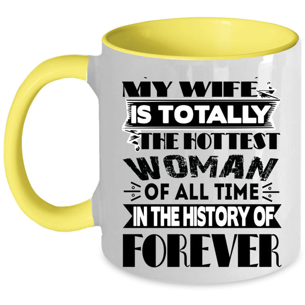 My Hot Husband Coffee Mug, My Wife Is The Hottest Woman Accent Mug