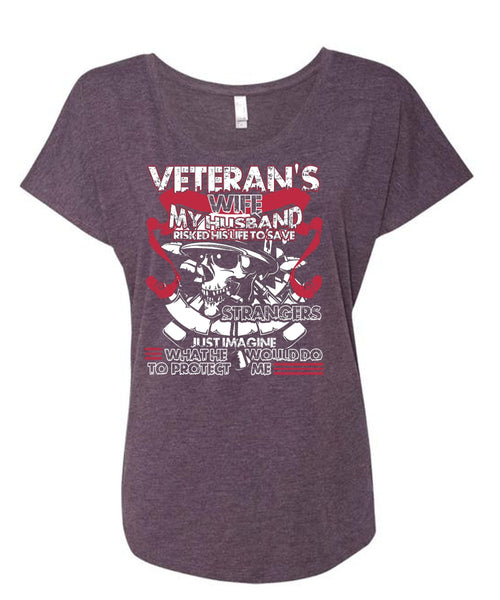 Veteran's Wife T Shirt, My Husband Risked His Life T Shirt, Cool Shirt (Ladies' Triblend Dolman Sleeve)