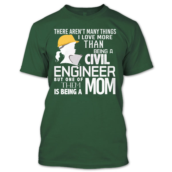 Being A Civil Engineer T Shirt, Being A Mom T Shirt