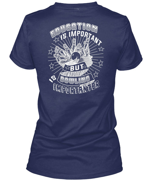 Education Is Important But Bowling Is Importanter T Shirt, I Love Sport T Shirt