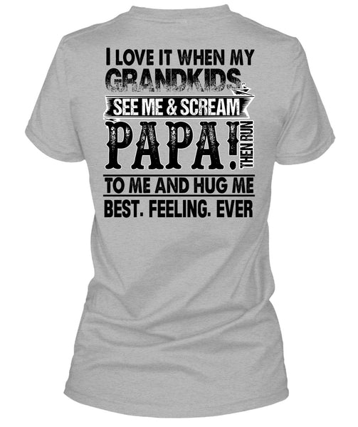 Grandkids See Me And Scream Papa T Shirt, I Love Papa T Shirt