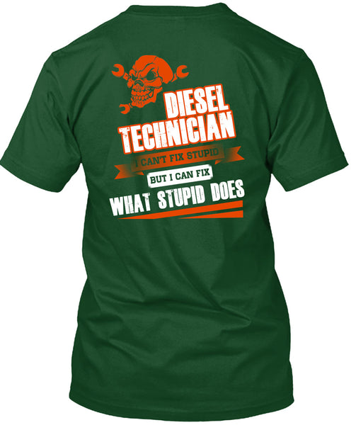Diesel Technician I Can't Fix Stupid T Shirt, I Love Technician T Shirt