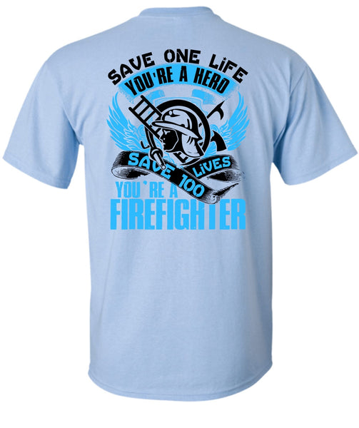 You're A Firefighter T Shirt, Being A Firefighter T Shirt