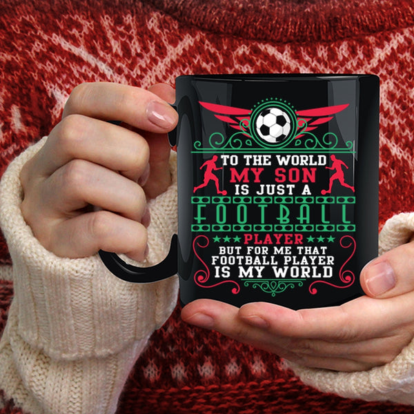 To The World My Son Is Just A Football Player Coffee Mug, Cute Coffee Cup
