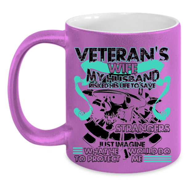 My Husband Would Do To Protect Me Coffee Mug, Veteran's Wife Accent Mug