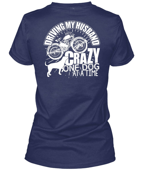 Driving My Husband Crazy One Dog T Shirt, Being A Biker T Shirt