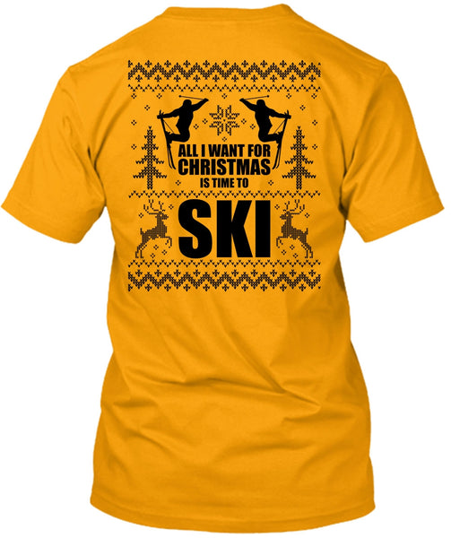All I Want For Christmas Is Time To Ski T Shirt, I Love Skiing T Shirt