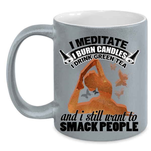 I Drink Green Tea Coffee Mug, I Meditate I Burn Candles Accent Mug