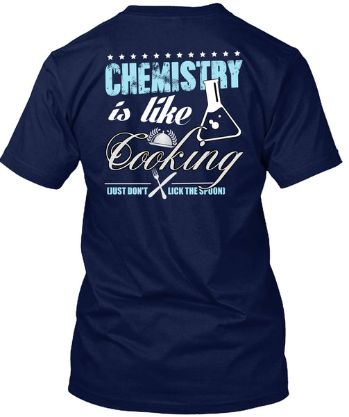 Chemistry Is Like Cooking T Shirt, Being A Cooker T Shirt