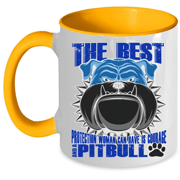 Pitbull Coffee Mug, The Best Protection Woman Can Have Is Courage Accent Mug