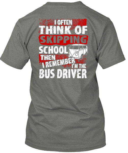 I'm The Bus Driver T Shirt, Skipping School T Shirt
