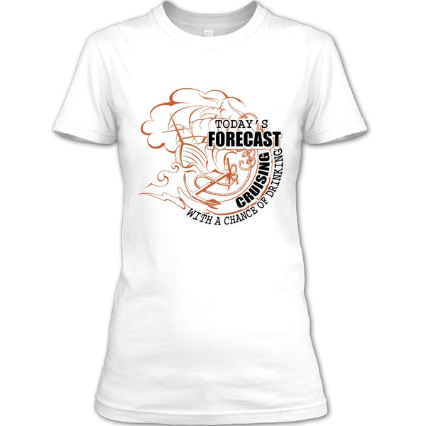 Today's Forecast Cruising T Shirt, Coolest Cruising T Shirt