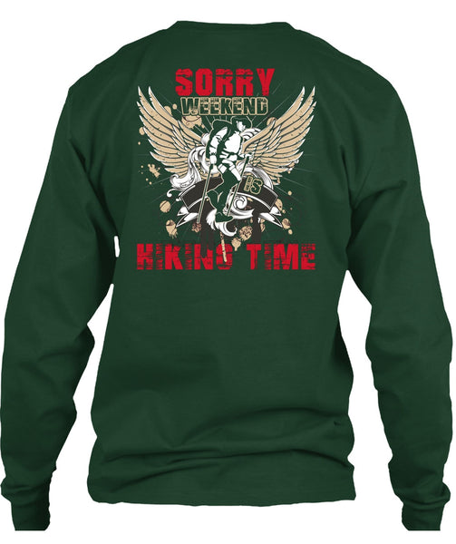 Sorry Weekend Is Hiking Time T Shirt, Being A Hiker T Shirt