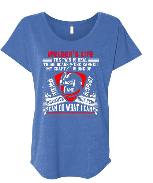 Welder's Life The Pain Is Real T Shirt, Being A Welder T Shirt, Cool Shirt (Ladies' Triblend Dolman Sleeve)
