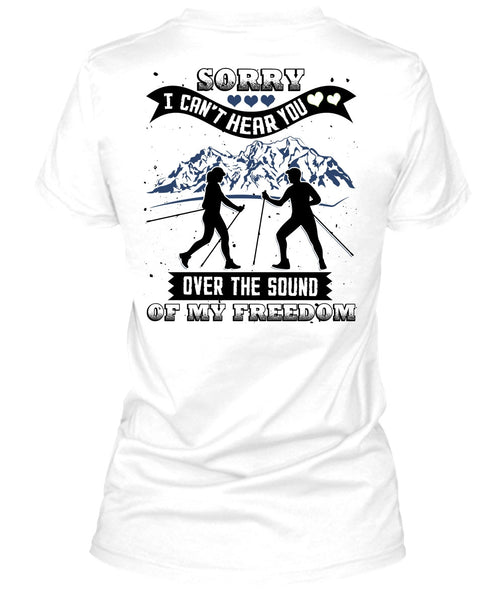 I Can't Hear You T Shirt, I Love Hiking T Shirt