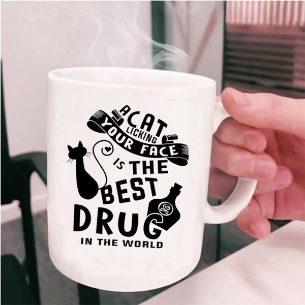 The Best Drug In the World Coffee Mug, A Cat Licking Your Face Cup