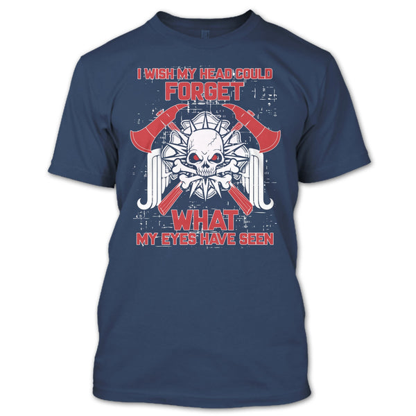 I Wish My Head Could Forget T Shirt, Coolest Firefighter Ever T Shirt