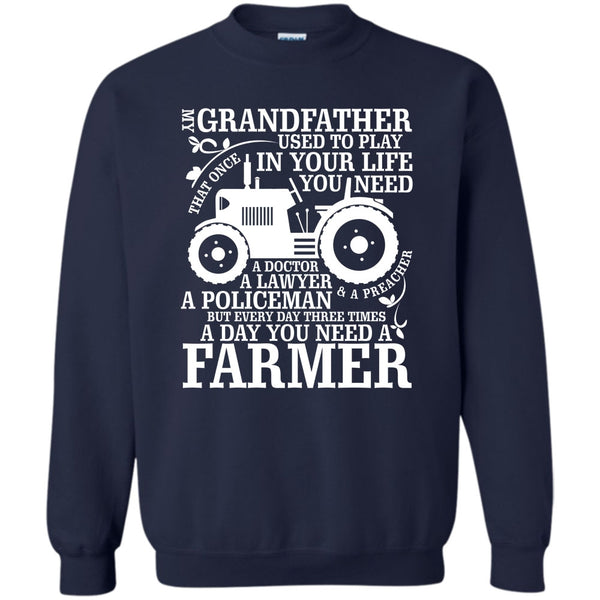 A Day You Need A Farmer T Shirt, Farming Grandfather Sweatshirt