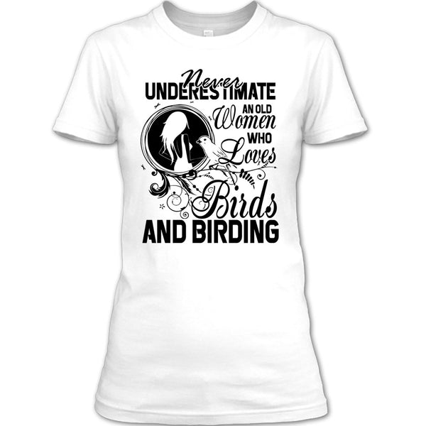 Never Underestimate T Shirt, And Birding T Shirt