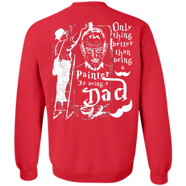 Being A Dad T Shirt, I Love Painter Sweatshirt