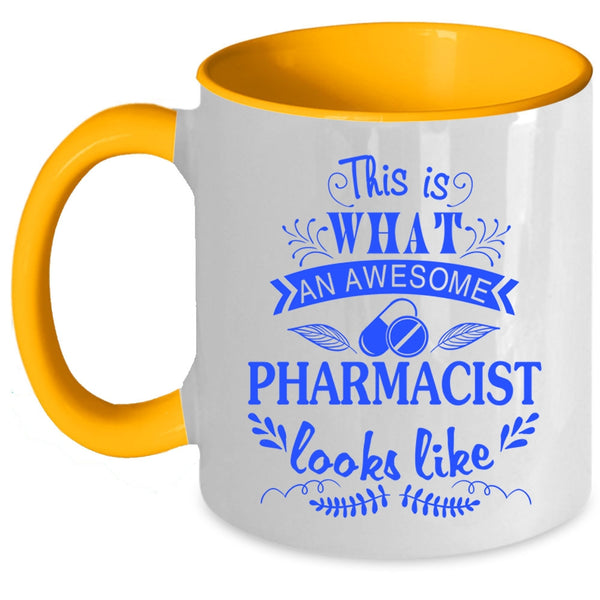 Cool Coffee Mug, What An Awesome Pharmacist Looks Like Accent Mug