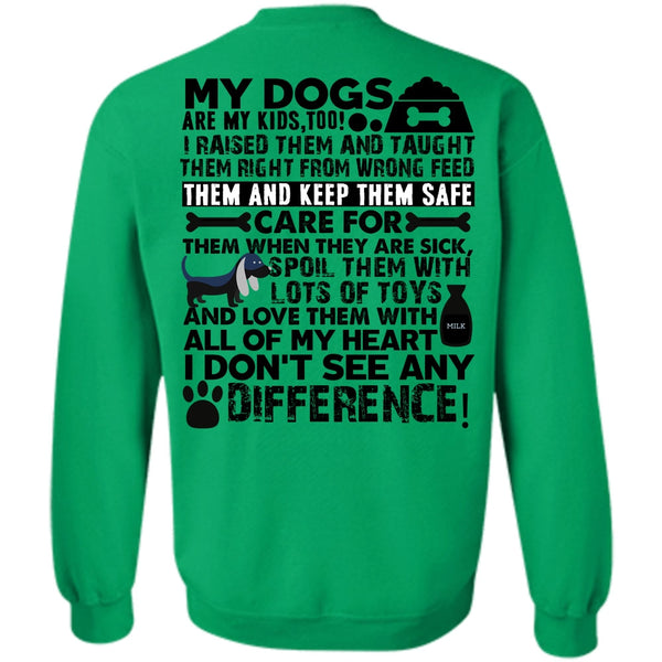 I Love My Dog T Shirt, My Dogs Are My Kids Sweatshirt