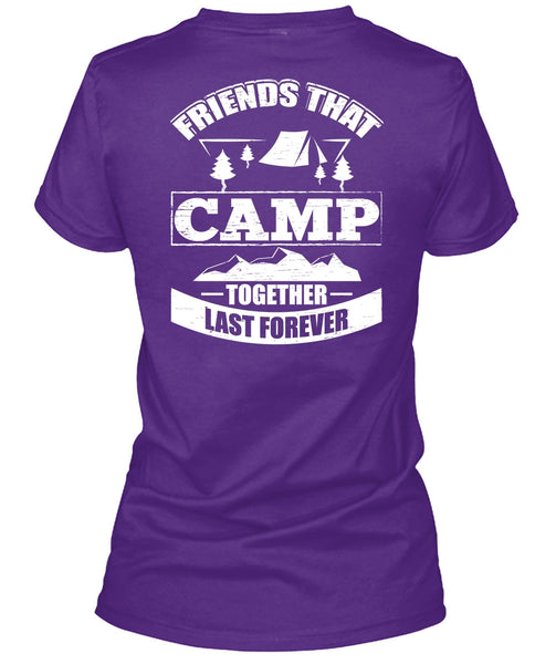 Friend That Camp Together Last Forever T Shirt, Being A Camper T Shirt