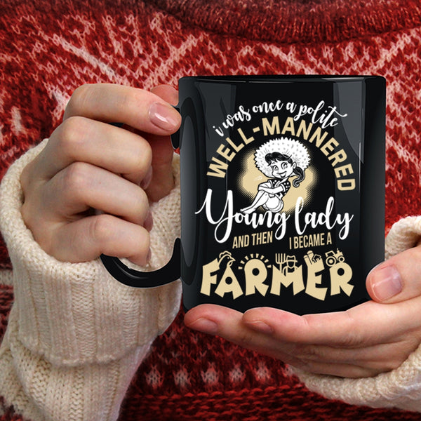 Young Lady Coffee Mug, I Became A Farmer Coffee Cup