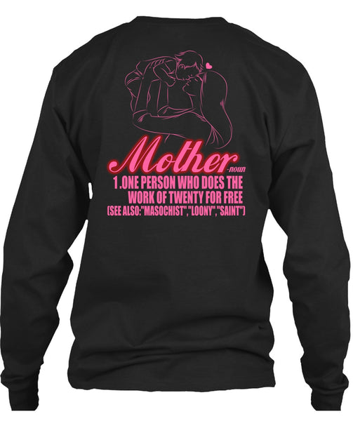 Mother One Person Who Does The Work T Shirt, Being A Mom T Shirt